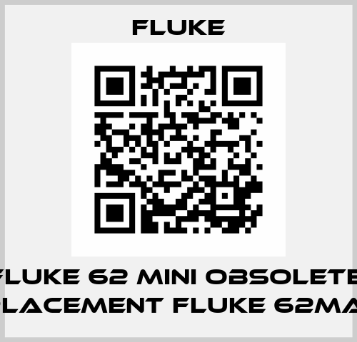 FLUKE 62 Mini OBSOLETE, REPLACEMENT Fluke 62MAX!!!  Fluke