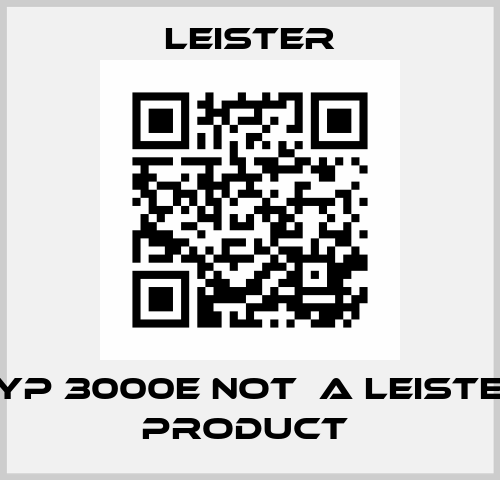 Typ 3000E not  a Leister product  Leister