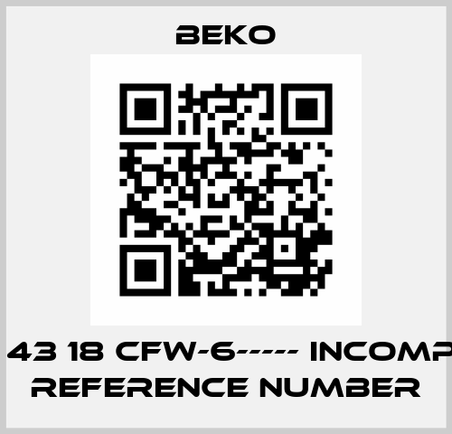 MBM 43 18 CFW-6----- INCOMPLETE REFERENCE NUMBER Beko