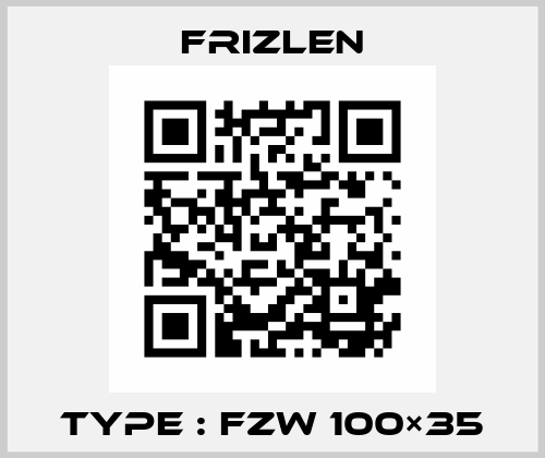 Type : FZW 100×35 Frizlen