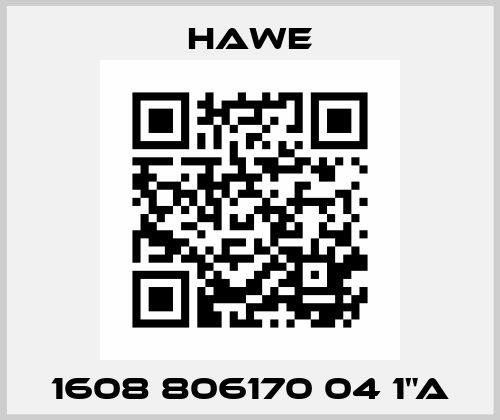 1608 806170 04 1"A Hawe