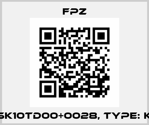 P/N: SK10TD00+0028, Type: K10TD Fpz