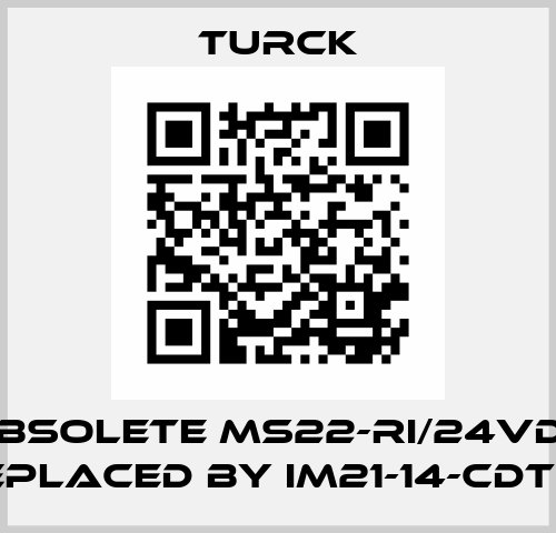 Obsolete MS22-RI/24VDC replaced by IM21-14-CDTRI  Turck